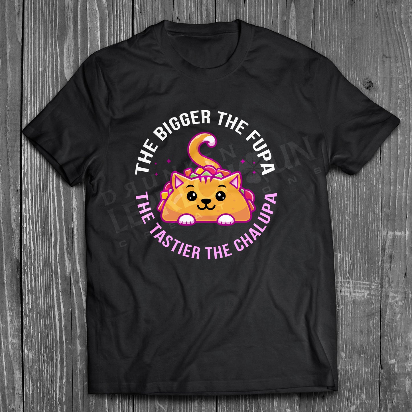 The Bigger the FUPA - The Tastier the Chalupa