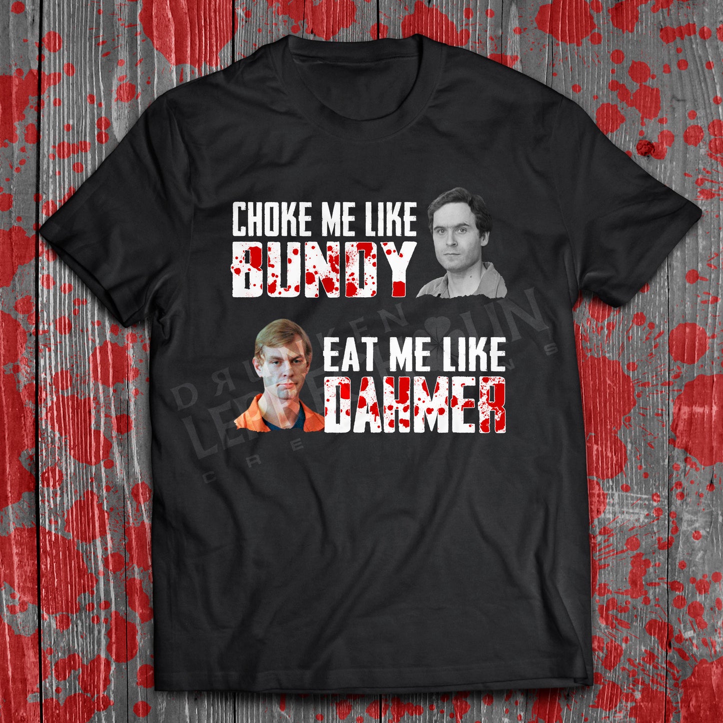 Choke Me Like Bundy - Eat Me Like Dahmer