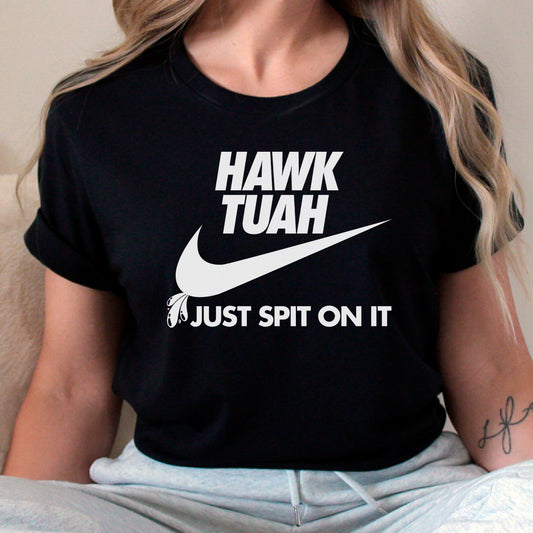 Hawk Tuah - Just Spit On It!